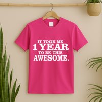 It Took One Year To Be This Awesome T-Shirt