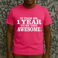 It Took One Year To Be This Awesome T-Shirt