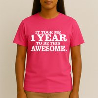 It Took One Year To Be This Awesome T-Shirt
