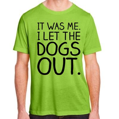 It Was Me I Let The Dogs Out Funny Hilarious Adult ChromaSoft Performance T-Shirt