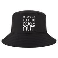 It Was Me I Let The Dogs Out Funny Hilarious Cool Comfort Performance Bucket Hat