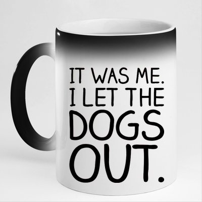 It Was Me I Let The Dogs Out Funny Hilarious 11oz Black Color Changing Mug