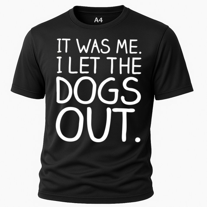 It Was Me I Let The Dogs Out Funny Hilarious Cooling Performance Crew T-Shirt