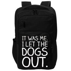 It Was Me I Let The Dogs Out Funny Hilarious Impact Tech Backpack