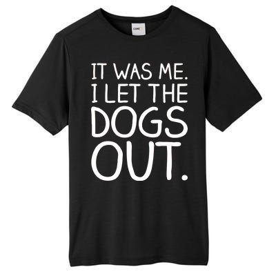 It Was Me I Let The Dogs Out Funny Hilarious Tall Fusion ChromaSoft Performance T-Shirt