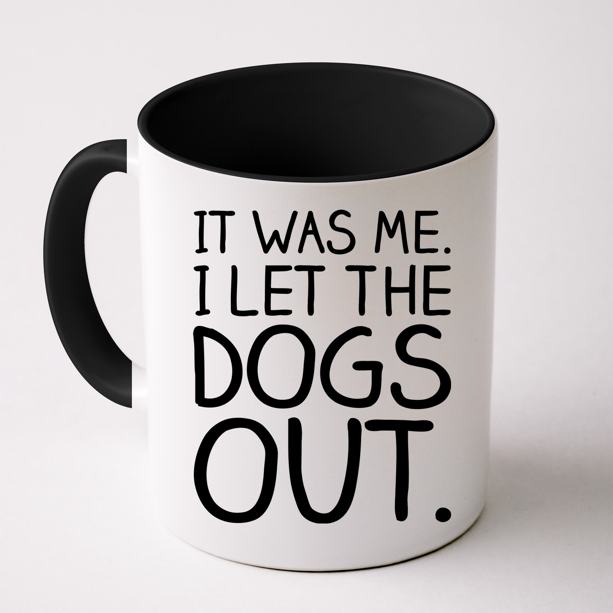It Was Me I Let The Dogs Out Funny Hilarious Mug