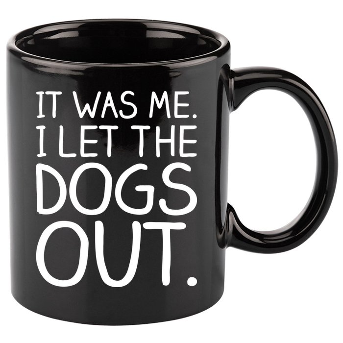 It Was Me I Let The Dogs Out Funny Hilarious 11oz C Handle Ceramic Mug