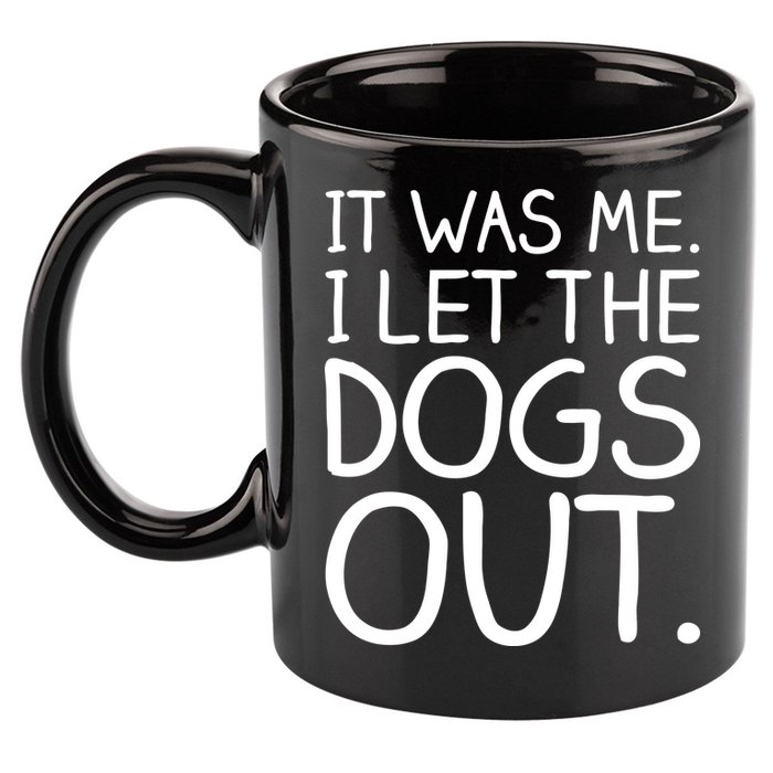 It Was Me I Let The Dogs Out Funny Hilarious 11oz C Handle Ceramic Mug