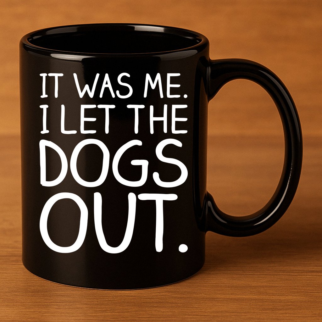 It Was Me I Let The Dogs Out Funny Hilarious 11oz C Handle Ceramic Mug