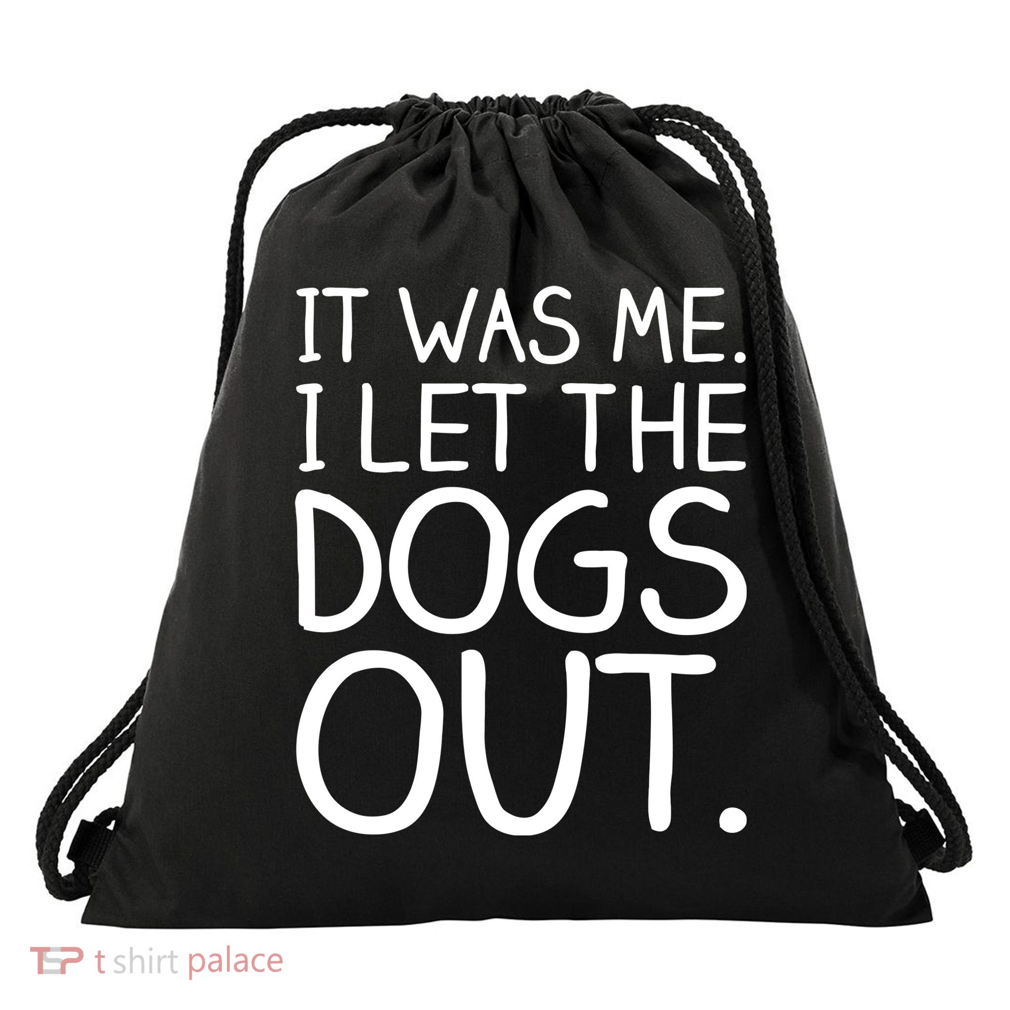 It Was Me I Let The Dogs Out Funny Hilarious Drawstring Bag