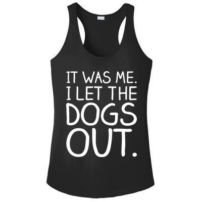 It Was Me I Let The Dogs Out Funny Hilarious Ladies PosiCharge Competitor Racerback Tank