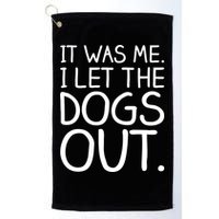 It Was Me I Let The Dogs Out Funny Hilarious Golf Towel