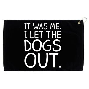 It Was Me I Let The Dogs Out Funny Hilarious Grommeted Golf Towel