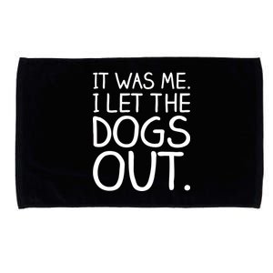 It Was Me I Let The Dogs Out Funny Hilarious Microfiber Hand Towel