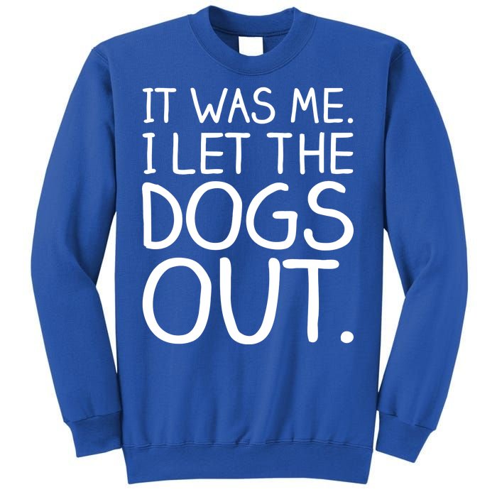 It Was Me I Let The Dogs Out Funny Hilarious Sweatshirt