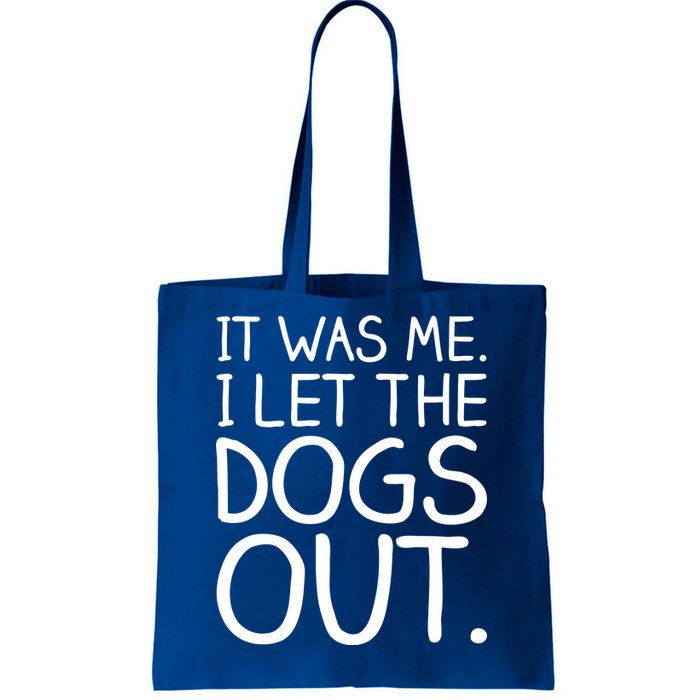 It Was Me I Let The Dogs Out Funny Hilarious Tote Bag