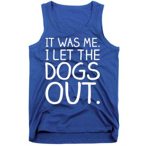 It Was Me I Let The Dogs Out Funny Hilarious Tank Top