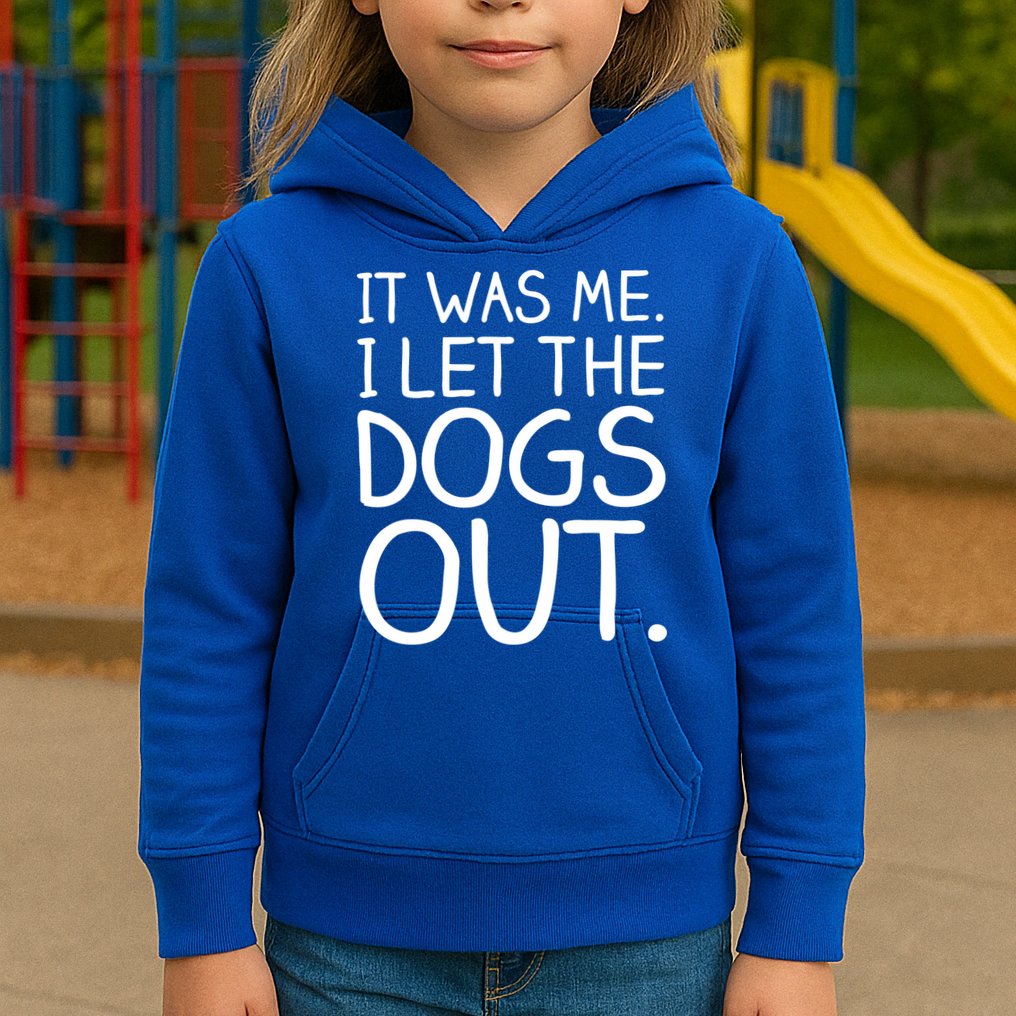 It Was Me I Let The Dogs Out Funny Hilarious Kids Hoodie