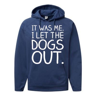 It Was Me I Let The Dogs Out Funny Hilarious Performance Fleece Hoodie