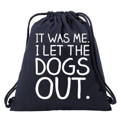 It Was Me I Let The Dogs Out Funny Hilarious Drawstring Bag