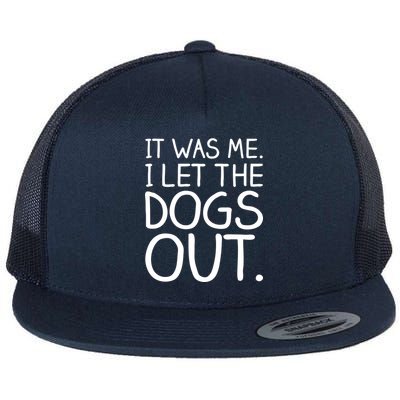 It Was Me I Let The Dogs Out Funny Hilarious Flat Bill Trucker Hat