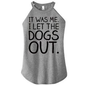 It Was Me I Let The Dogs Out Funny Hilarious Women's Perfect Tri Rocker Tank