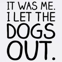 It Was Me I Let The Dogs Out Funny Hilarious Garment-Dyed Sweatshirt