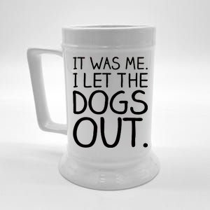 It Was Me I Let The Dogs Out Funny Hilarious Beer Stein