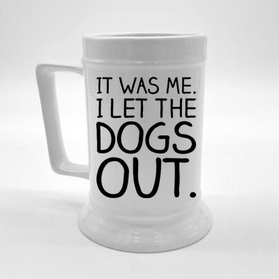 It Was Me I Let The Dogs Out Funny Hilarious Beer Stein