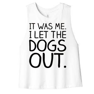 It Was Me I Let The Dogs Out Funny Hilarious Women's Racerback Cropped Tank