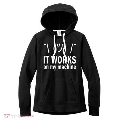 It Works On My Machine Women's Fleece Hoodie