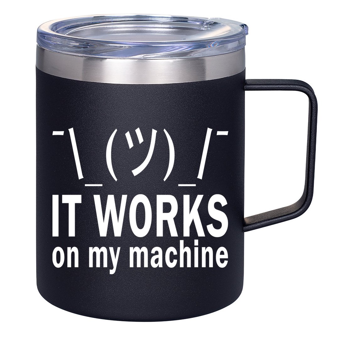 It Works On My Machine 12oz Stainless Steel Coffee Mug
