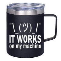 It Works On My Machine 12oz Stainless Steel Coffee Mug