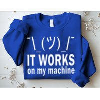It Works On My Machine Sweatshirt
