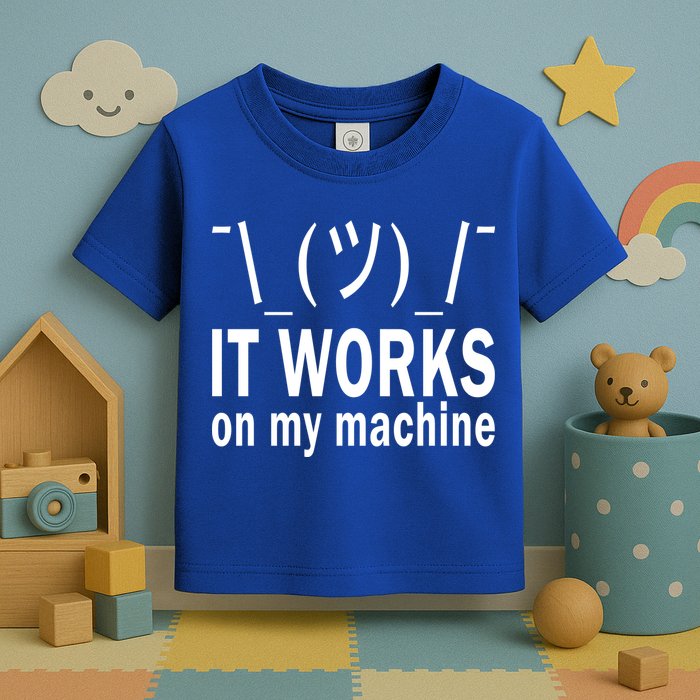 It Works On My Machine Toddler T-Shirt
