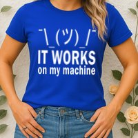 It Works On My Machine Womens T-Shirt