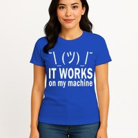 It Works On My Machine Womens T-Shirt