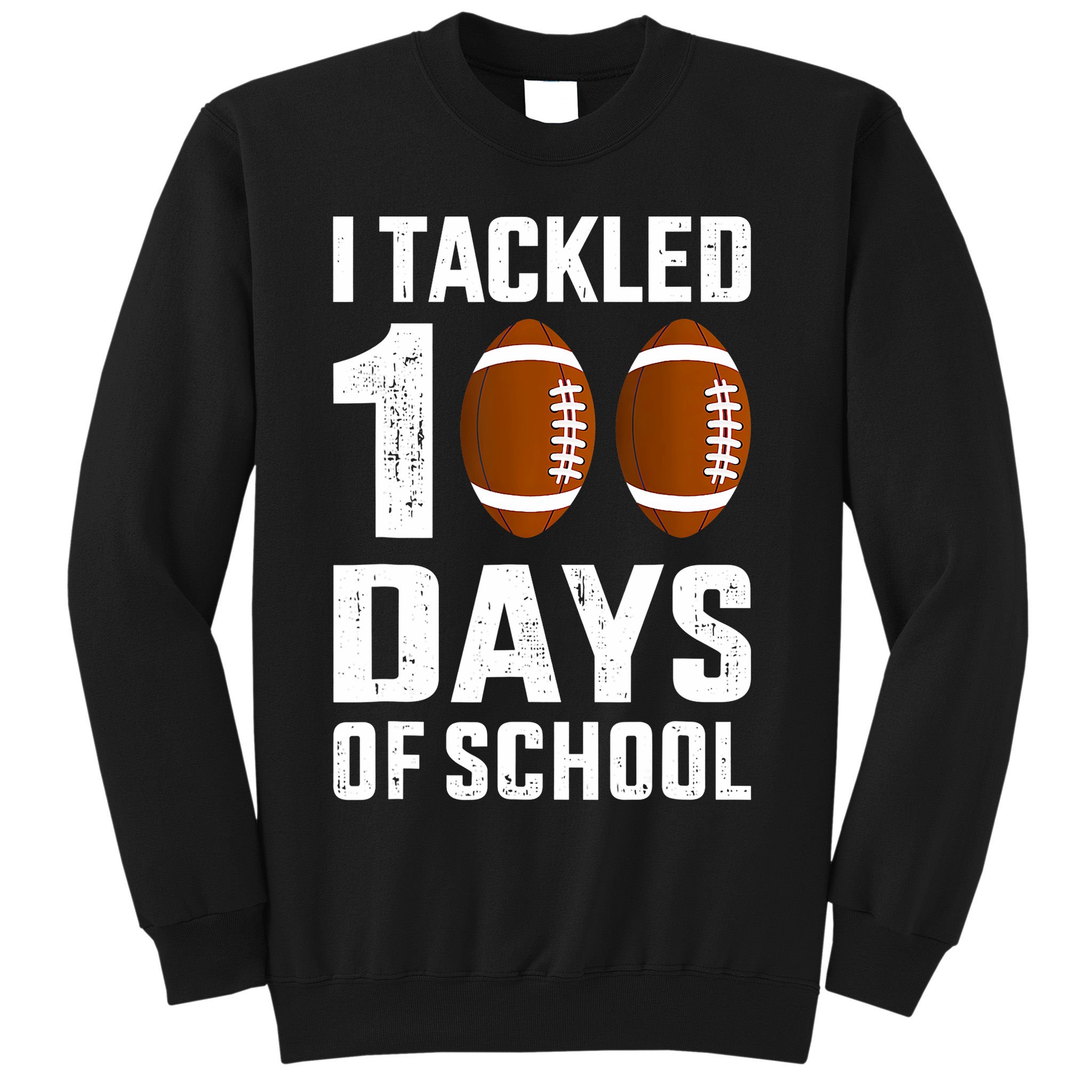 I Tackled 100 Days School 100th Day Football Sweatshirt