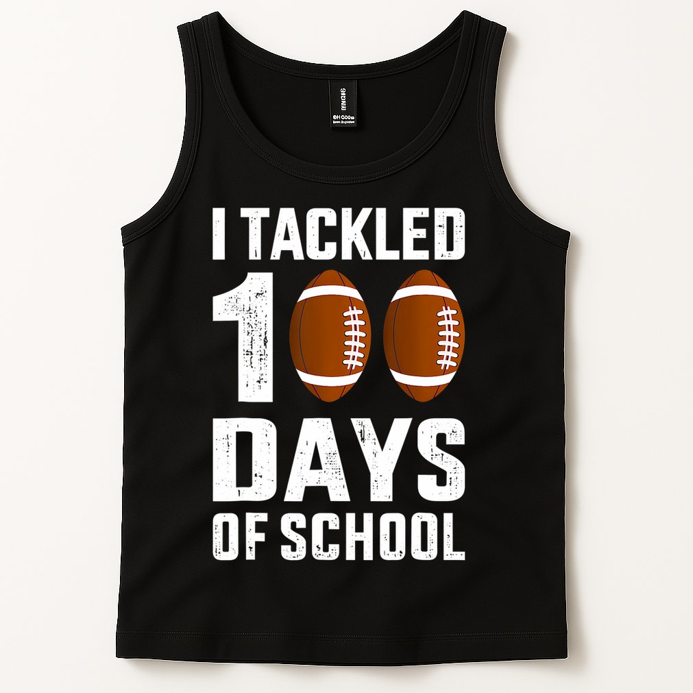 I Tackled 100 Days School 100th Day Football Tank Top