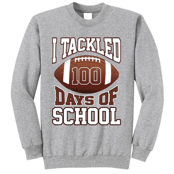 I Tackled 100 Days Of School Football Sweatshirt
