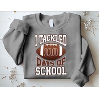 I Tackled 100 Days Of School Football Sweatshirt