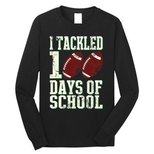 I Tackled 100 Days Of School Football Theme 100th Day Long Sleeve Shirt