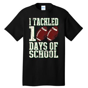 I Tackled 100 Days Of School Football Theme 100th Day Tall T-Shirt