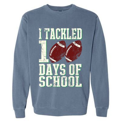 I Tackled 100 Days Of School Football Theme 100th Day Garment-Dyed Sweatshirt