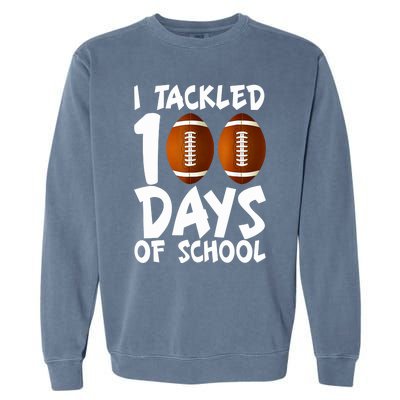 I Tackled 100 Days Of School Football 100th Day Gifts Garment-Dyed Sweatshirt