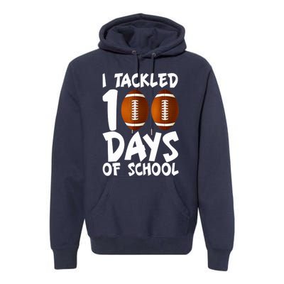 I Tackled 100 Days Of School Football 100th Day Gifts Premium Hoodie