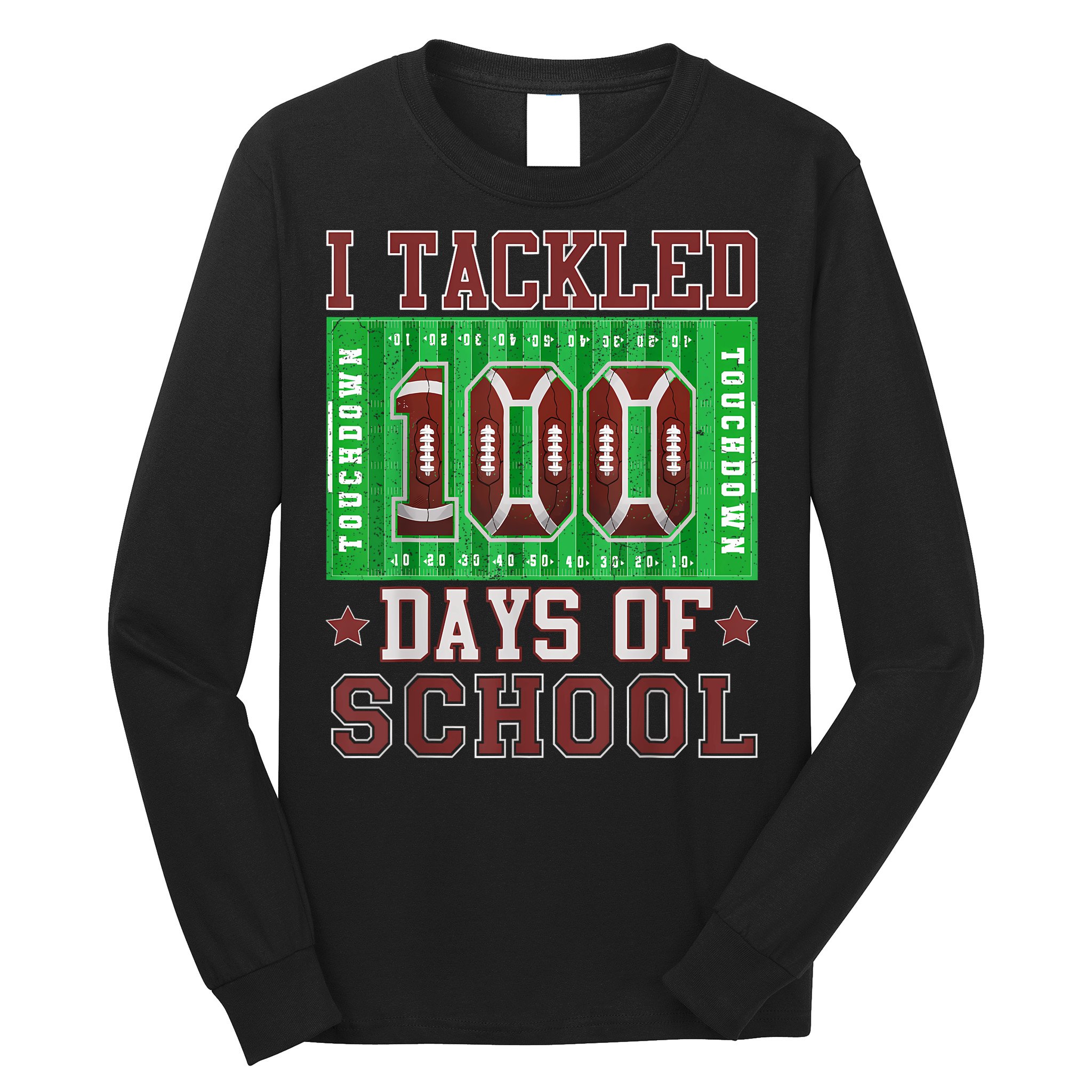 I Tackled 100 Days Of School Football 100th Day Long Sleeve Shirt