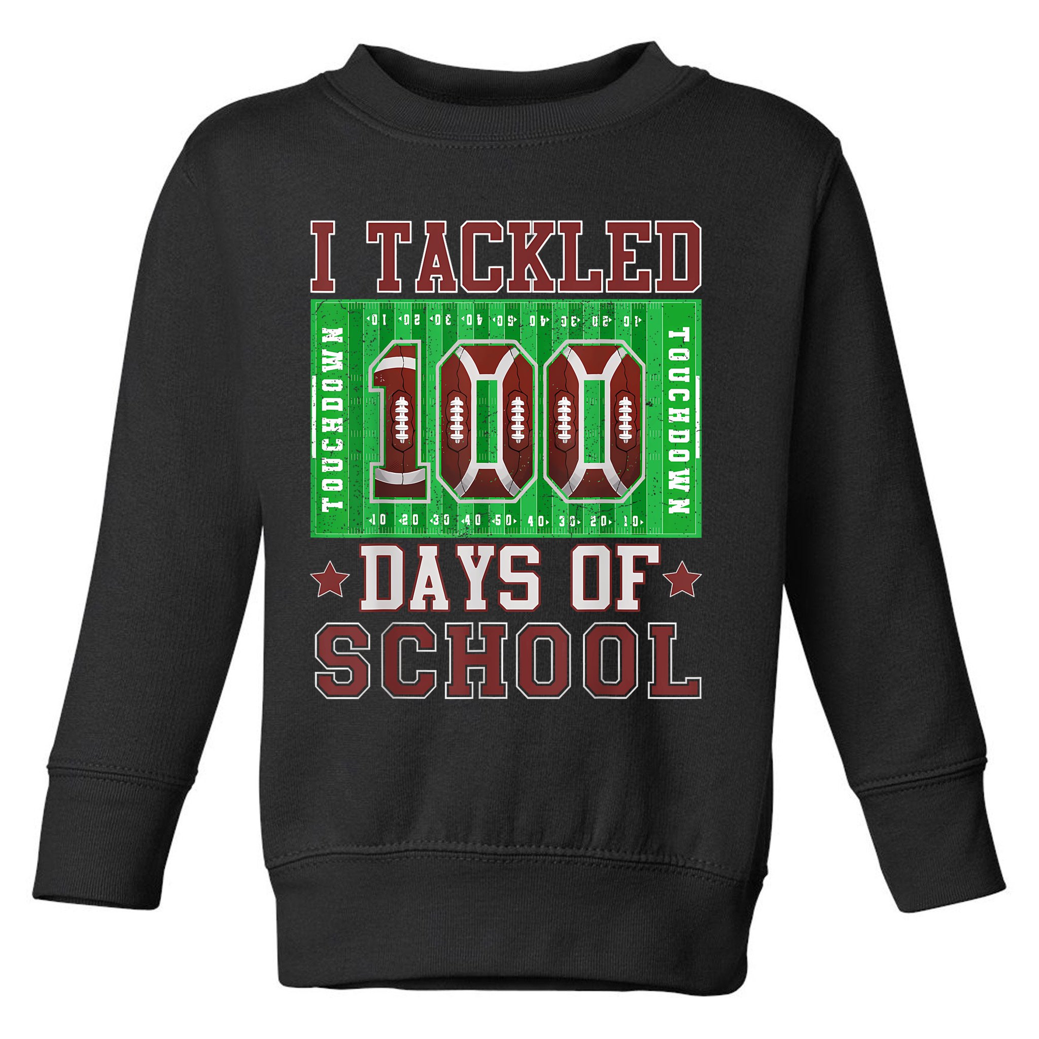 I Tackled 100 Days Of School Football 100th Day Toddler Sweatshirt