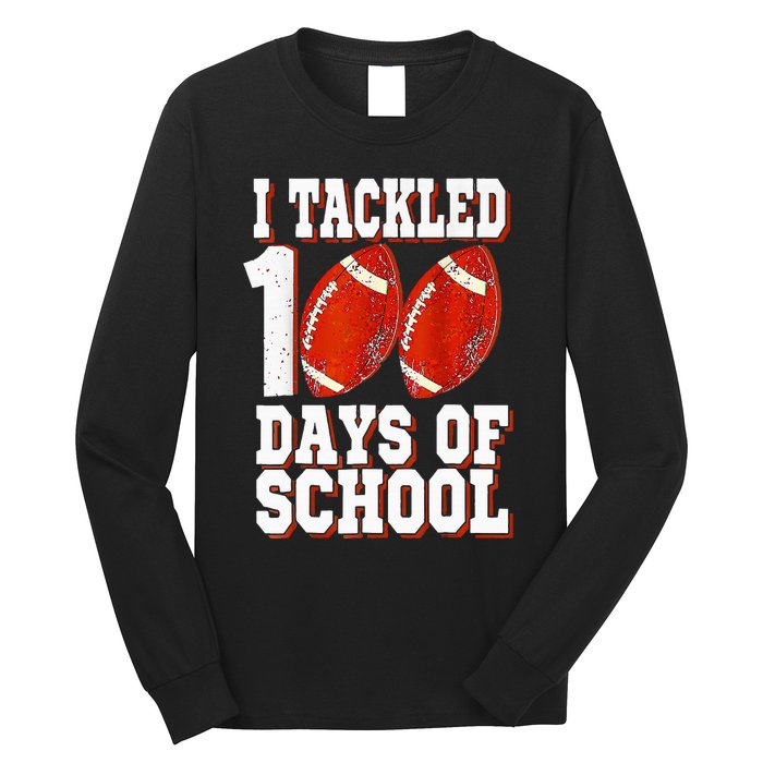 I Tackled 100 Days Of School Football 100th Day Long Sleeve Shirt