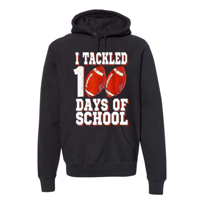 I Tackled 100 Days Of School Football 100th Day Premium Hoodie